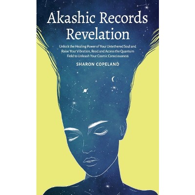 Akashic Records Revelation - by  Sharon Copeland (Hardcover)