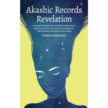 Akashic Records Revelation - by  Sharon Copeland (Hardcover)