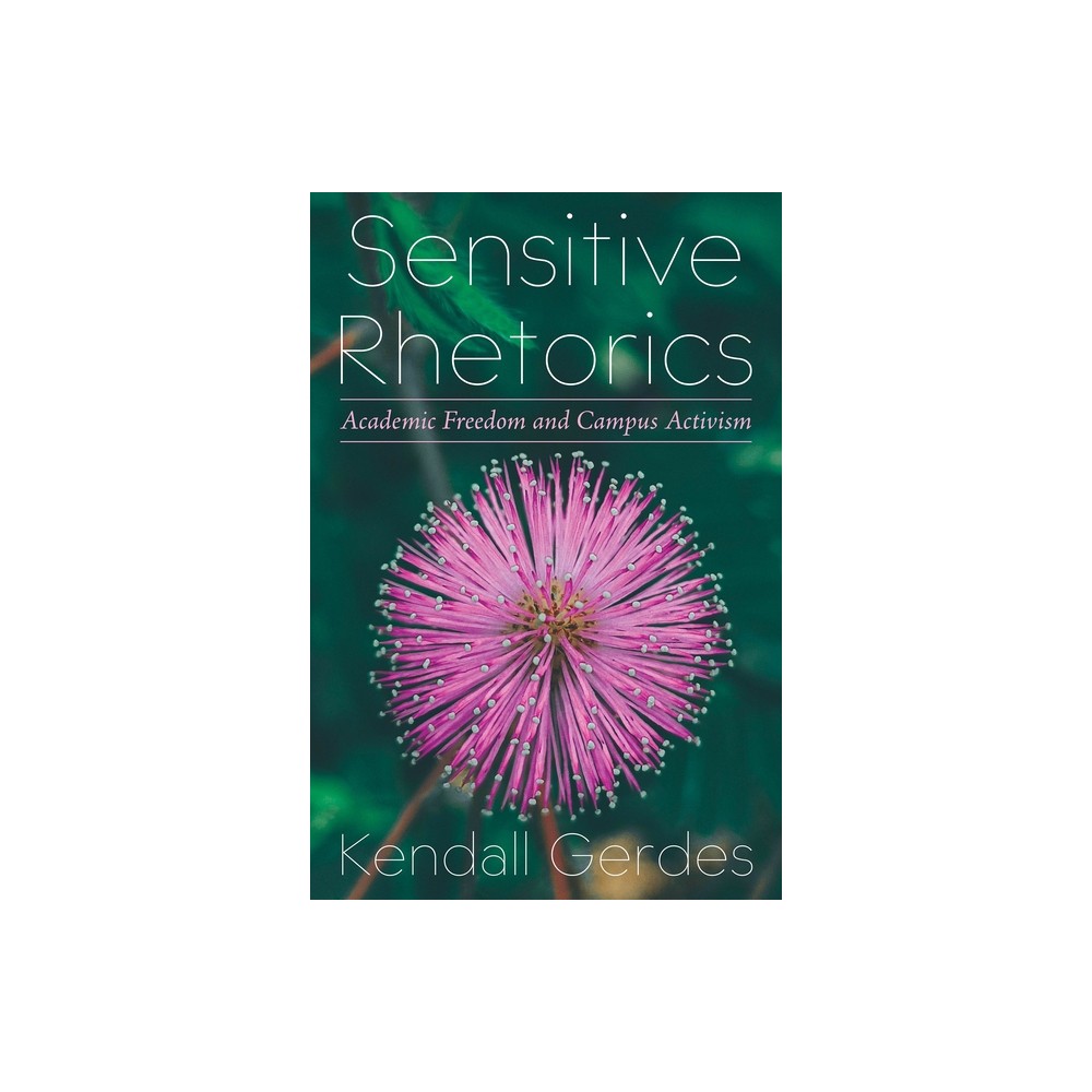 Sensitive Rhetorics - (Composition, Literacy, and Culture) by Kendall Gerdes (Hardcover)