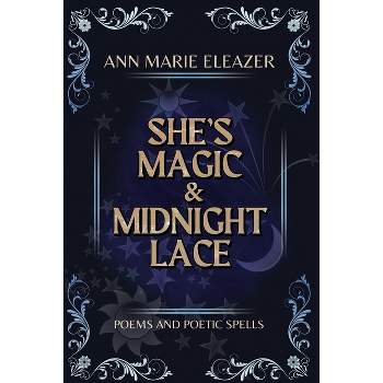 She's Magic & Midnight Lace - by  Ann Marie Eleazer (Paperback)