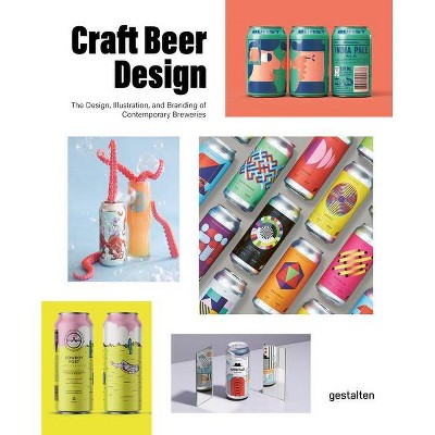 Craft Beer Design - by  Gestalten & Peter Monrad (Hardcover)