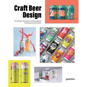 Craft Beer Design - by  Gestalten & Peter Monrad (Hardcover) - 1 of 1