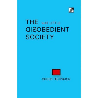 The Disobedient Society - by  Mat Little (Paperback)