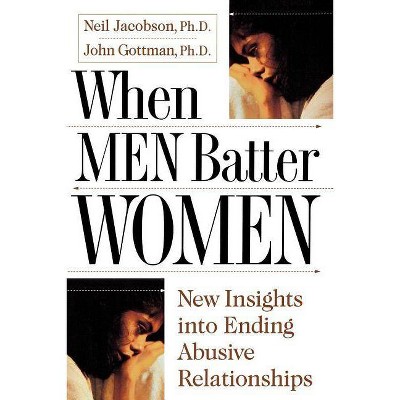 When Men Batter Women - by  John Gottman & Neil Jacobson (Paperback)