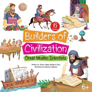 Builders of Civilization - by  Shams Hijazi & Misdaq R Syed (Paperback) - 1 of 1