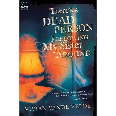 There's a Dead Person Following My Sister Around - by  Vivian Vande Velde (Paperback)