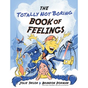 The Totally Not Boring Book of Feelings - by  Jolie Taylor (Hardcover) - 1 of 1