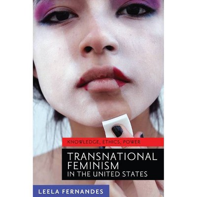 Transnational Feminism in the United States - by  Leela Fernandes (Paperback)