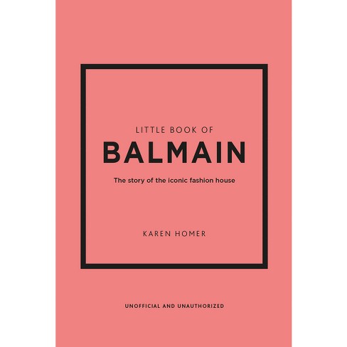 Little Book Of Balmain - (little Books Of Fashion) By Karen Homer  (hardcover) : Target