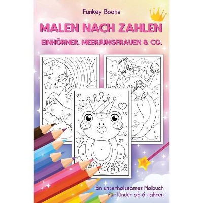 Malen nach Zahlen - Einhörner, Meerjungfrauen & Co. - by  Funkey Books (Paperback)