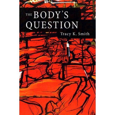 The Body's Question - by  Tracy K Smith & Kevin Young (Paperback)