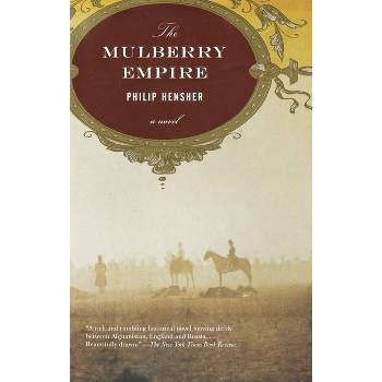The Mulberry Empire - by  Philip Hensher (Paperback)