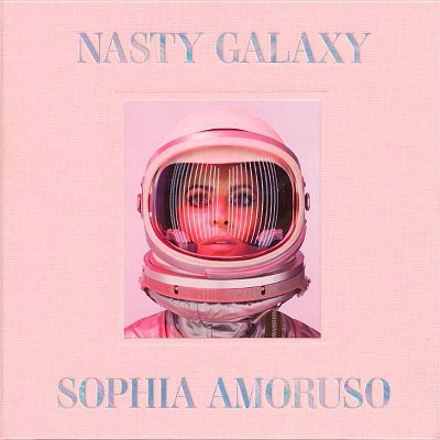 Nasty Galaxy - by  Sophia Amoruso (Hardcover)