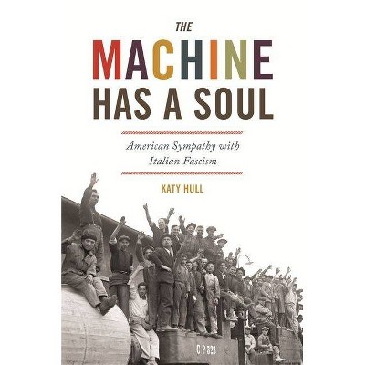 The Machine Has a Soul - (America in the World) by  Katy Hull (Hardcover)