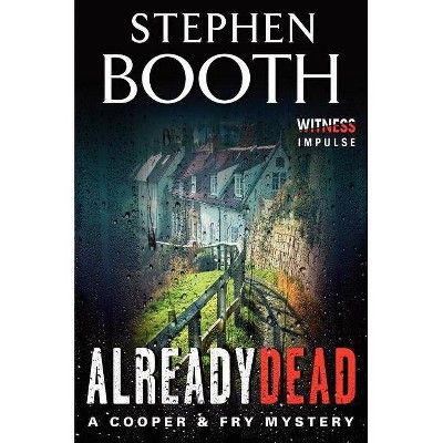 Already Dead - (Cooper & Fry Mysteries) by  Stephen Booth (Paperback)