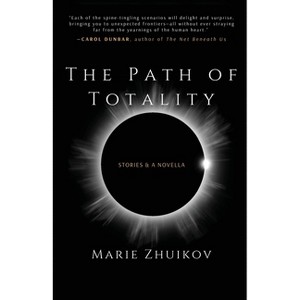 The Path of Totality - by  Marie Zhuikov (Paperback) - 1 of 1