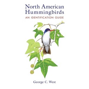 North American Hummingbirds - by  George C West (Paperback) - 1 of 1