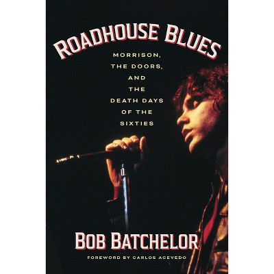 Roadhouse Blues - by  Bob Batchelor (Paperback)