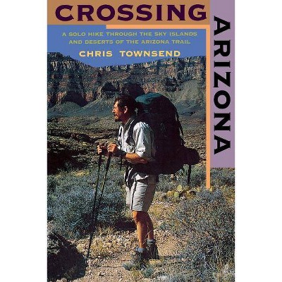  Crossing Arizona - by  Chris Townsend (Paperback) 