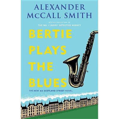 Bertie Plays the Blues - (44 Scotland Street) by  Alexander McCall Smith (Paperback)