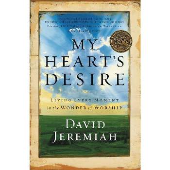 My Heart's Desire - by  David Jeremiah (Paperback)