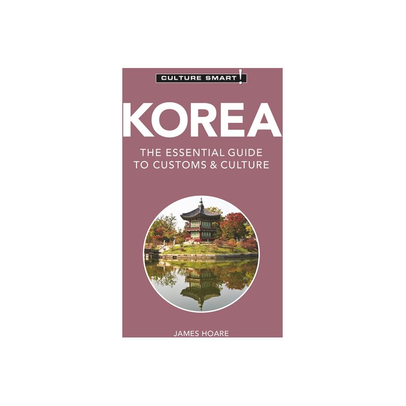 Korea - Culture Smart! - (Culture Smart! The Essential Guide to Customs & Culture) 3rd Edition by  Culture Smart! & James Hoare (Paperback), 1 of 2