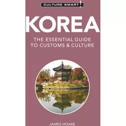 Korea - Culture Smart! - (Culture Smart! The Essential Guide to Customs & Culture) 3rd Edition by  Culture Smart! & James Hoare (Paperback)