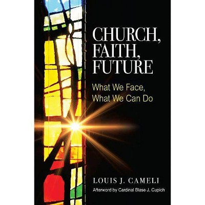 Church, Faith, Future - by  Louis J Cameli (Paperback)