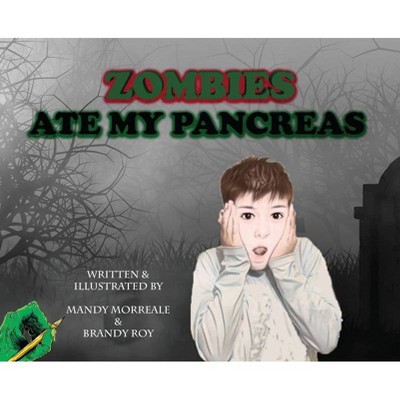 Zombies Ate My Pancreas - by  Mandy Morreale & Brandy Roy (Hardcover)