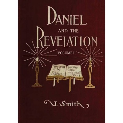 Daniel and Revelation Volume 1 - (AA Complete Verse by Verse Study of These Two Important Books of the Bible) Large Print by  Uriah Smith (Paperback)