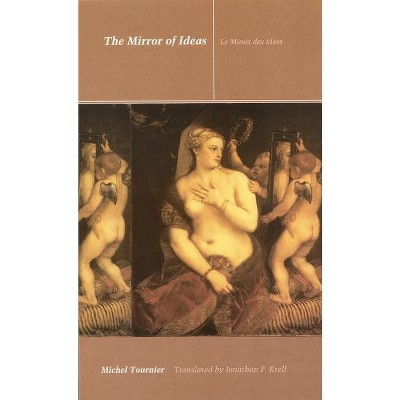 The Mirror of Ideas - (Stages) by  Michel Tournier (Hardcover)