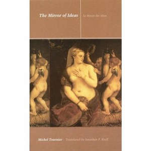 The Mirror of Ideas - (Stages) by  Michel Tournier (Hardcover) - 1 of 1