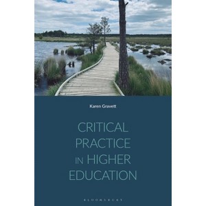 Critical Practice in Higher Education - by  Karen Gravett (Hardcover) - 1 of 1