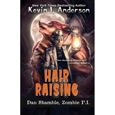 Hair Raising - (Dan Shamble, Zombie P.I.) by  Kevin J Anderson (Paperback)