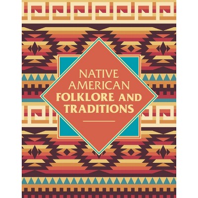 Native American Folklore & Traditions - (Sirius Visual Reference Library) by  Elsie Clews Parson (Hardcover)