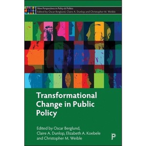 Transformational Change in Public Policy - (New Perspectives in Policy and Politics) (Hardcover) - 1 of 1