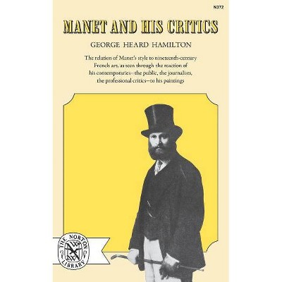 Manet and His Critics - by  George Heard Hamilton (Paperback)