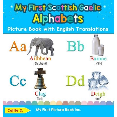 My First Scottish Gaelic Alphabets Picture Book with English Translations - (Teach & Learn Basic Scottish Gaelic Words for Chil) 2nd Edition