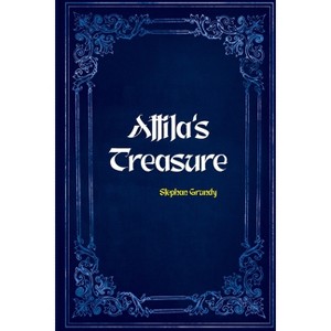 Attila's Treasure - by  Stephan Grundy (Paperback) - 1 of 1