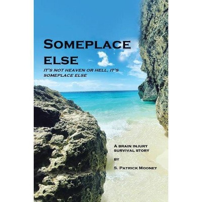 Someplace Else - by  S Patrick Mooney (Paperback)