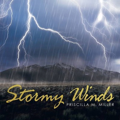 Stormy Winds - by  Priscilla M Miller (Paperback)