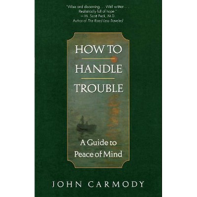 How to Handle Trouble - by  John Carmody (Paperback)