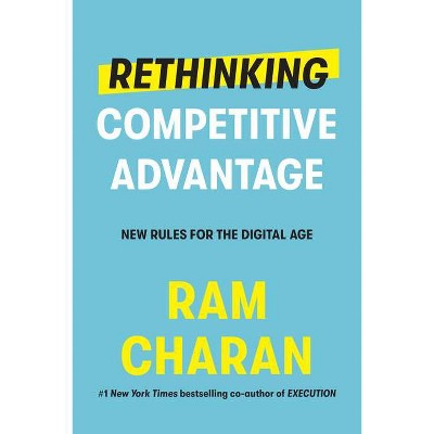 Rethinking Competitive Advantage - by  Ram Charan (Hardcover)