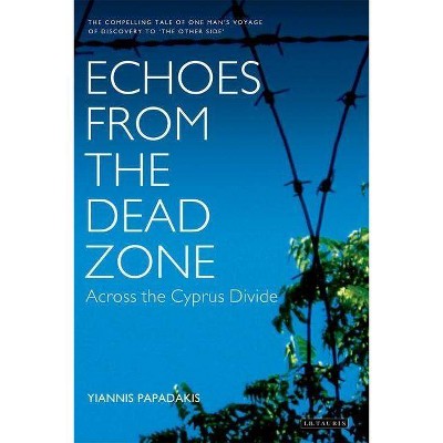 Echoes from the Dead Zone - by  Yiannis Papadakis (Hardcover)