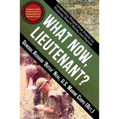 What Now, Lieutenant? - by  Richard Neal (Paperback)