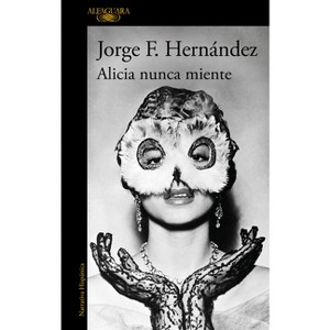 Alicia Nunca Miente / Alicia Never Lies - by  Jorge F Hernández (Paperback) - 1 of 1