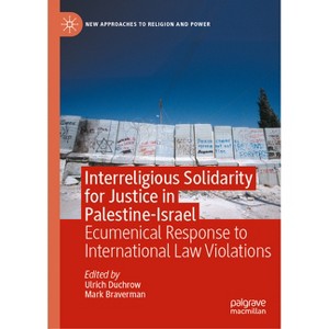 Interreligious Solidarity for Justice in Palestine-Israel - (New Approaches to Religion and Power) by  Ulrich Duchrow & Mark Braverman (Hardcover) - 1 of 1