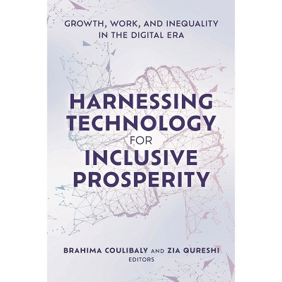 Harnessing Technology for Inclusive Prosperity - by  Brahima Coulibaly & Zia Qureshi (Paperback)