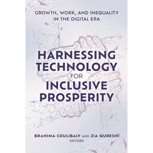 Harnessing Technology for Inclusive Prosperity - by  Brahima Coulibaly & Zia Qureshi (Paperback) - 1 of 1
