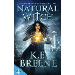 Natural Witch - (Demon Days, Vampire Nights World) by  K F Breene (Paperback)